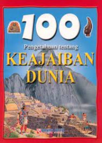 Image of 100 Pengetahuan Tentang Keajaiban Dunia