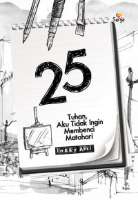 Image of 25 Tuhan, Aku Tidak Ingin Membenci Matahari