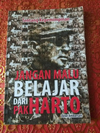 Image of Tentang Kepemimpinan: Jangan Malu Belajar Dari Pak Harto
