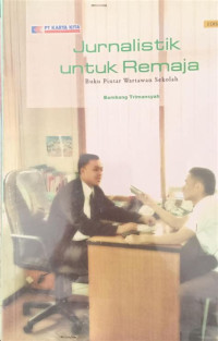Image of Jurnalistik Untuk Remaja: Buku Pintar Wartawan Sekolah
