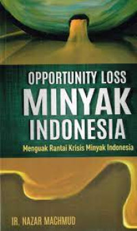 Image of Opportunity Loss (Minyak Indonesia Menguak Rantai Krisis Minyak Indonesia)
