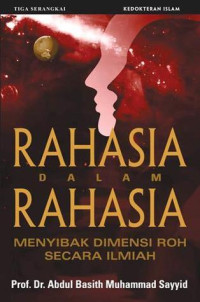 Image of Rahasia dalam rahasia: menyibak dimensi roh secara ilmiah